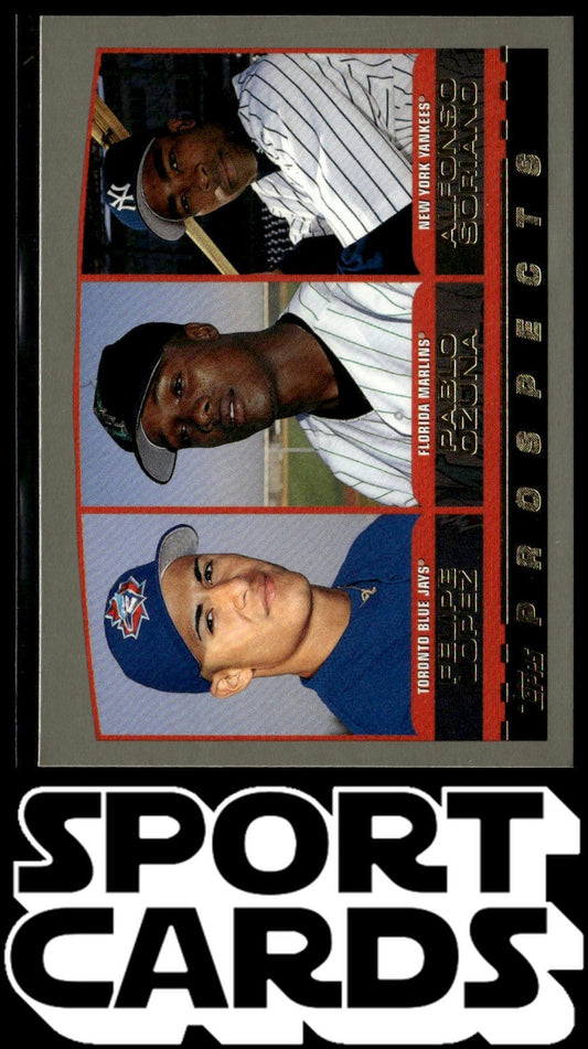 2000 Topps #203 Felipe Lopez / Pablo Ozuna / Alfonso Soriano PROS SportCards.com