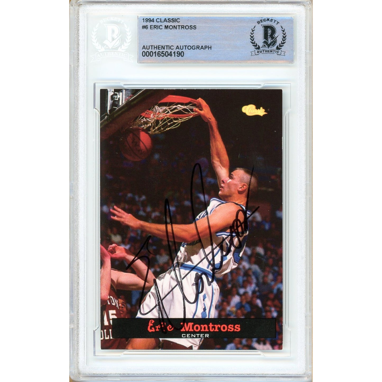 1994 Classic #6 — Eric Montross UNC Tar Heels Autographed Trading Card — Beckett Authentication